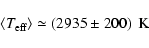 \begin{displaymath}\left<T_{\rm {eff}}\right>\simeq\left( 2935\pm200\right)~\rm {K}
\end{displaymath}