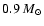 $0.9~M_{\odot}$