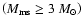 $\left(M_{\rm {ms}}\ge 3~M_{\odot}\right)$