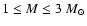 $1\le M \le 3~M_{\odot}$