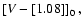 $\left[V-\left[1.08\right]\right]_{0},$