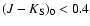 $(J-K_{\rm S})_0<0.4$