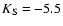 $K_{\rm S}=-5.5$