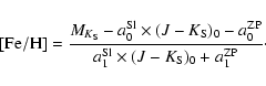 \begin{displaymath}{\rm [Fe/H]} = \frac{ M_{K_{\rm S}} - a_0^{\rm Sl}\times (J-K...
...
{ a_1^{\rm Sl} \times (J-K_{\rm S})_0 + a_1^{\rm ZP} }\cdot
\end{displaymath}