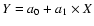 $Y=a_0+a_1 \times X$