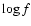 $\log f$