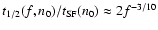 $t_{1/2}(f,n_0)/t_{\rm SF}(n_0) \approx
2 f ^{-3/10}$