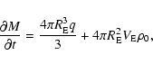 \begin{displaymath}\frac{\partial M}{\partial t} = \frac{4\pi R_{\rm E}^3 q}{3} + 4\pi
R_{\rm E}^2 V_{\rm E} \rho_0 ,
\end{displaymath}
