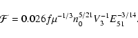 \begin{displaymath}\mathcal{F} = 0.026 f \mu^{-1/3}
n_0^{5/21} V_{3}^{-1} E_{51}^{-3/14} .
\end{displaymath}