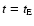 $t=t_{\rm E}$