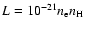 $L = 10^{-21} n_{\rm e} n_{\rm H}$