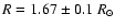 $R=1.67\pm 0.1~R_{\odot}$