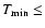 $T_{\rm min} \leq$
