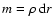 $m=\rho~{\rm d}r$