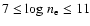 $7 \leq {\rm log}~n_{\rm e} \leq 11$