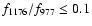 $f_{1176}/f_{977} \leq 0.1$