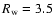 $R_{\rm w}=3.5$