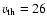 $v_{\rm th}=26$