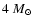 $4~M_{\odot}$