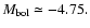 $M_{\rm {bol}}\simeq -4.75.$