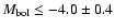 $M_{\rm {bol}}\le-4.0\pm0.4$