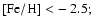$\rm {\left[Fe/H\right]} < -~2.5;$