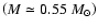 $\left(M\simeq 0.55~M_{\odot}\right)$
