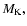 $M_{\rm {K}},$