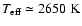 $T_{\rm {eff}}\simeq 2650~\rm {K}$