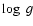$\log~g$