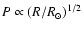 $P\propto \left(R/R_{\odot}\right)^{1/2}$
