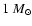 $1~M_{\odot}$