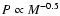 $P\propto M^{-0.5}$