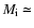 $M_{\rm {i}}\simeq$