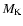 $M_{\rm {K}}$