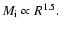 $M_{\rm {i}}\propto R^{1.5}.$