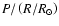 $P/\left (R/R_{\odot }\right )$