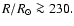 $R/R_{\odot}\ga 230.$