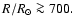 $R/R_{\odot}\ga 700.$