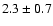 $2.3\pm0.7$