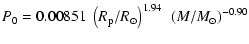 $\displaystyle P_{0} = 0.00851~\left(R_{\rm {p}}/R_{\odot}\right)^{1.94}~\left(M/M_{\odot}\right)^{-0.90}$