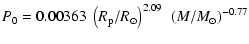 $\displaystyle P_{0} = 0.00363~\left(R_{\rm {p}}/R_{\odot}\right)^{2.09}~\left(M/M_{\odot}\right)^{-0.77}$