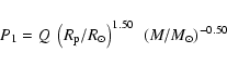 \begin{displaymath}%
P_{1} = Q~\left(R_{\rm {p}}/R_{\odot}\right)^{1.50}~\left(M/M_{\odot}\right)^{-0.50}
\end{displaymath}