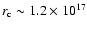 $r_{\rm c} \sim 1.2 \times 10 ^{17}$
