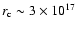 $r_{\rm c} \sim 3 \times 10 ^{17}$