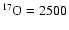 $^{17}\rm O=2500$