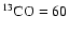$^{13}\rm CO=60$