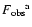 ${F_{\rm obs}} ^{\rm a}$
