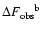 ${\Delta F_{\rm obs}} ^{\rm b}$