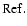 ${\rm Ref.}$